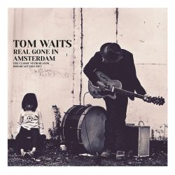 WAITS, TOM - REAL GONE IN AMSTERDAM: THE CLASSIC NETHERLANDS BROADCAST VOLUME 1 (2 LP)
