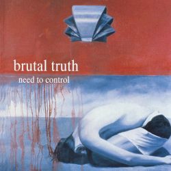 BRUTAL TRUTH - NEED TO CONTROL (1 CD)