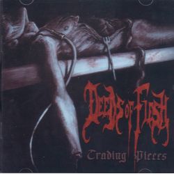 DEEDS OF FLESH - TRADING PIECES (1 CD)