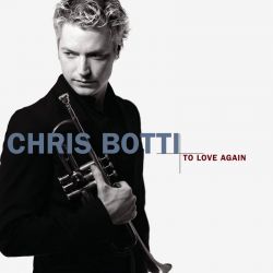 BOTTI, CHRIS - TO LOVE AGAIN (1 CD) - WYDANIE USA