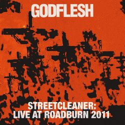 GODFLESH - STREETCLEANER: LIVE AT ROADBURN 2011 (1 CD)