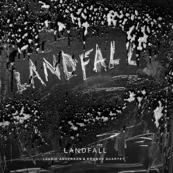 ANDERSON, LAURIE & KRONOS QUARTET – LANDFALL (2 LP)