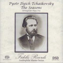 TCHAIKOVSKY, PYOTR ILYICH - THE SEASONS - ARRANGED FOR PIANO TRIO (1 SACD)