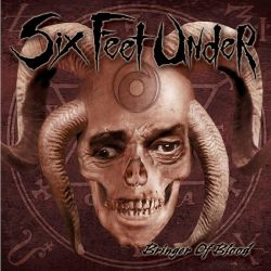 SIX FEET UNDER - BRINGER OF BLOOD (1 CD)