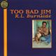 BURNSIDE, R.L. - TOO BAD JIM (1 LP) - 180 GRAM PRESSING - WYDANIE AMERYKAŃSKIE 