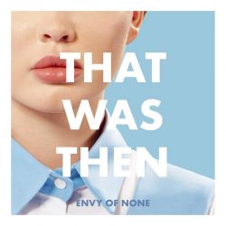 ENVY OF NONE - THAT WAS THEN, THIS IS NOW (1 EP) - 45RPM