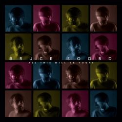 SOORD, BRUCE - ALL THIS WILL BE YOURS (1 LP) - 180 GRAM VINYL