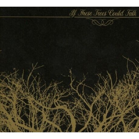 IF THESE TREES COULD TALK - IF THESE TREES COULD TALK (1 CD) - LIMITED SPECIALLY REMASTERED