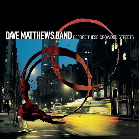 MATTHEWS, DAVE BAND – BEFORE THESE CROWDED STREETS (2 LP) - WYDANIE USA