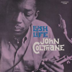 COLTRANE, JOHN - LUSH LIFE (1 LP) - MONO EDITION - 180 GRAM PRESSING - WYDANIE USA