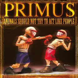 PRIMUS - ANIMALS SHOULD NOT TRY TO ACT LIKE PEOPLE (1 LP) - 180 GRAM VINYL
