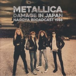 METALLICA - DAMAGE IN JAPAN, NAGOYA BROADCAST 1986 (2 LP)