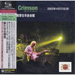 KING CRIMSON - OSAKA KOSEI NENKIN KAIKAN, OSAKA, JAPAN, APRIL 21, 2003 (2 SHM-CD) - WYDANIE JAPOŃSKIE