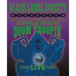 BLACK LABEL SOCIETY - DOOM TROOPIN' LIVE - THE EUROPEAN INVASION (1 BLU-RAY)