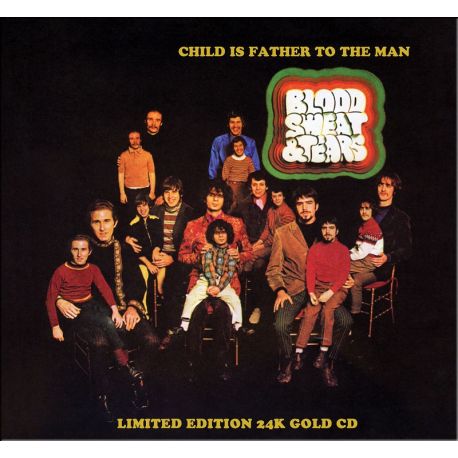 BLOOD, SWEET & TEARS - CHILD IS FATHER TO THE MAN (1 CD) - LIMITED 24K GOLD CD EDITION