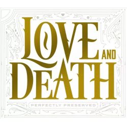 LOVE AND DEATH - PERFECTLY PRESERVED (1 CD)