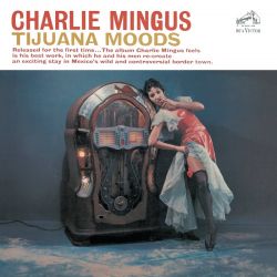 MINGUS, CHARLES - TIJUANA MOODS (1 CD)