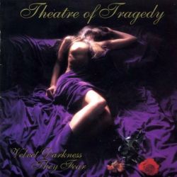 THEATRE OF TRAGEDY - VELVET DARKNESS THEY FEAR (1 CD)