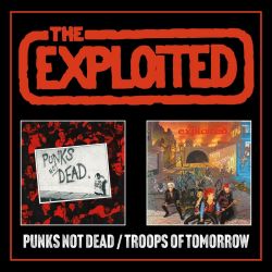 EXPLOITED, THE - PUNKS NOT DEAD / TROOPS OF TOMORROW (2 CD) - EXPANDED