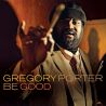 PORTER, GREGORY - BE GOOD (2 LP)