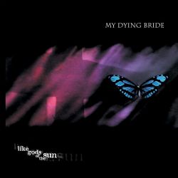 MY DYING BRIDE - LIKE GODS OF THE SUN (1 LP)