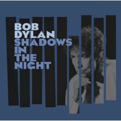 DYLAN, BOB - SHADOWS IN THE NIGHT (1 CD) - WYDANIE USA