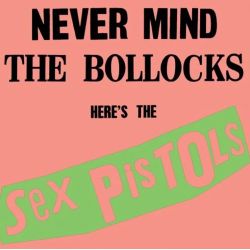 SEX PISTOLS - NEVER MIND THE BOLLOCKS: HERE'S THE SEX PISTOLS (1LP) RHINO - WYDANIE AMERYKAŃSKIE - 180 GRAM 