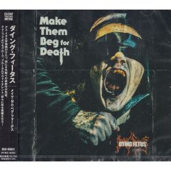 DYING FETUS - MAKE THEM BEG FOR DEATH (1 CD) - WYDANIE JAPOŃSKIE