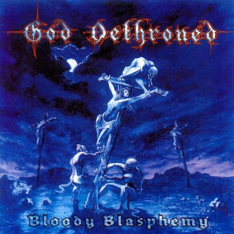 GOD DETHRONED - BLOODY BLASPHEMY (1 CD)