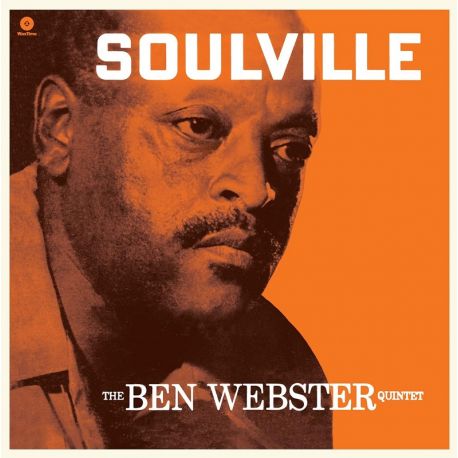 BEN WEBSTER QUINTET, THE – SOULVILLE (1 LP) - WAXTIME - 180 GRAM VINYL