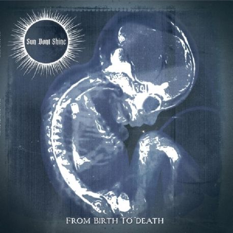 SUN DON'T SHINE - FROM BIRTH TO DEATH (1 CD)