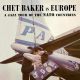 BAKER, CHET – IN EUROPE - A JAZZ TOUR OF THE NATO COUNTRIES (1 LP) - WAX TIME EDITION - 180 GRAM VINYL