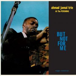 JAMAL, AHMAD TRIO - AT THE PERSHING - BUT NOT FOR ME (1 LP) - WAX TIME IN COLOR - 180 GRAM VINYL