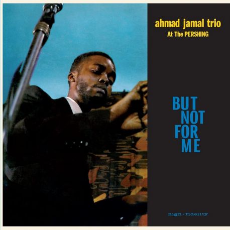 JAMAL, AHMAD TRIO - AT THE PERSHING - BUT NOT FOR ME (1 LP) - WAX TIME IN COLOR - 180 GRAM VINYL